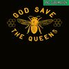 QUE03112346-God Save The Queens PNG, Bee Lovers PNG, Bee Queens PNG.png
