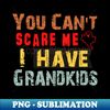 RO-20231121-75669_You Cant Scare Me I Have Grandkids 2645.jpg