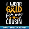 WG-20231121-35707_I Wear Gold For My Cousin Childhood Cancer Awareness Ribbon 0165.jpg