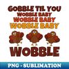 XJ-20231121-28510_Gobble Til You Wobble Baby Funny 0064.jpg
