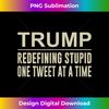 AX-20231122-6498_Trump - Redefining Stupid One Tweet At a Time - 3311.jpg