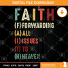 Faith Forwarding All Issues To Heaven SVG, Jesus SVG, Faith SVG, Love SVG, Peace SVG.jpg