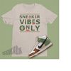 MR-22112023141615-dunk-toasty-sneaker-vibes-only-shirt-sneakerhead-shirt-for-image-1.jpg
