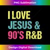 YA-20231122-5420_I Love Jesus And 90's R&B RnB Music Lover Vintage Retro 0174.jpg