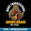 AC-3240_Cool Make Thanksgiving Great Again  Funny Turkey Trump  0169.jpg