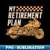 AD-10343_My Retirement Plan Motorcycle Rider Chopper Biker Motorbike 0456.jpg