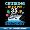 AH-3459_Cruising Into My 35th Birthday Party Shirt Cruise Squad 35 Birthday 6176.jpg