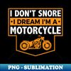 AH-6863_I Don't Snore I Dream I'm A Motorcycle - Snoring Biker  0183.jpg