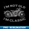 DX-7325_I'm Not Old I'm Classic Funny Motorcycle Graphic Men's Biker 0228.jpg