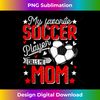 JK-20231123-1998_My Favorite Soccer Player Calls Me Mom Mother's Day Tank Top 1268.jpg