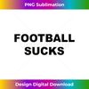 KE-20231123-5689_Top That Says - FOOTBALL Sucks  Funny - Anti Football - Tank Top 1783.jpg