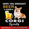 BEER28102339-Hope You Brought Beer PNG Corgi And Beer PNG Beer Party PNG.png