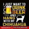BEER28102340-I Just Want To Drink Beer PNG Beer And Chihuahua PNG Beer Party PNG.png