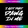 FD-20231123-4366_I Got That Dawg In Me Ironic Meme Viral Quote Trendy 0270.jpg