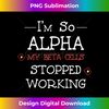FS-20231123-4657_I'm So Alpha Beta Cells Stopped Working Diabetes Quote Gift Tank Top 1723.jpg