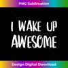 ID-20231123-4532_I Wake Up Awesome - Funny Quote 1662.jpg