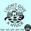 I don't give a Hyuck SVG, Goofy SVG, Disneyland SVG.jpg