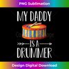 CZ-20231124-5953_My Daddy Is A Drummer Quote Son Or Daughter Sayings 3246.jpg