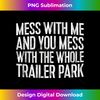 QW-20231124-5693_Mess With Me And You Mess With The Whole Trailer Park Shirt Tank Top 1418.jpg