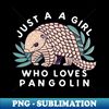 AI-17774_just a girl who loves Pangolin 8550.jpg