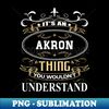 GN-28206_Its An Akron Thing You Wouldnt Understand 2128.jpg