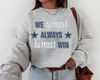 Dallas Football T-Shirt  Sweatshirt, We Almost Always Almost Win Shirt, Dallas Shirt, Football Shirt, Dallas Fans.jpg