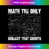 JL-20231125-6094_Math The Only Subject That Counts  Funny Math Teacher 1733.jpg