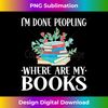 PJ-20231125-2862_I'm done peopling where are my books - Book lovers funny 1317.jpg