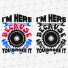 197246-im-here-because-you-broke-it-svg-cut-file.jpg