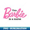 KT-52579_This Barbie Is A Nurse 3927.jpg