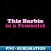 IA-41834_this Barbie Is A Feminist 4866.jpg