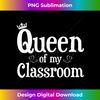 UH-20231126-6325_Queen Of My Classroom T Teacher Back To School Gifts 2391.jpg