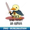 SK-44959_What The Duck Peace  Was Never An Option 6426.jpg