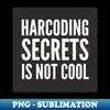 EN-28387_Secure Coding Harcoding Secrets Is Not Cool Black Background 3321.jpg