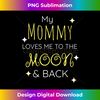 AJ-20231126-4035_My mommy Loves Me to the Moon and Back Mom T shirt 1819.jpg