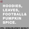 OO0707230818196-Football PNG Hoodies Leaves Football Pumpkin Spice.jpg