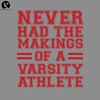KL161123284-Never Had The Makings Of A Varsity Athlete PNG, Funny Christmas PNG.jpg