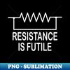 OA-18719_Resistance is futile  funny electrical Design for  Electricians 4566.jpg