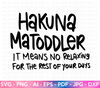 Hakuna Matoddler SVG, Funny Toddler Quote, Funny Kid Shirt SVG, Funny Mom svg, Little Girl Svg, Nursery, Onesie quote svg, Cut File Cricut.jpg