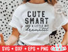 Cute Smart And A Little Bit Dramatic svg - Funny Cut File - Kids Shirt svg - dxf - eps - png - Toddler - Silhouette - Cricut - Digital File.jpg
