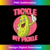 LU-20231127-2827_Funny Adult Humor Tickle My Pickle Sarcastic Novelty Gift 0581.jpg