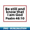 PQ-4812_Be Still And Know That I Am God  Christian Bible Verse Psalm 4610 3776.jpg