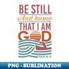 YQ-4813_Be Still and Know That I am God - Inspirational 9575.jpg