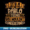 ZL-29787_Its A Pablo Thing You Wouldnt Understand 1621.jpg