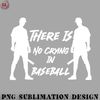 TB070723150082-Basketball PNG There is No Crying in baseball.jpg