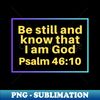 MW-3937_Be Still And Know That I Am God  Christian Bible Verse Psalm 4610 4459.jpg