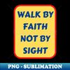 QN-47196_Walk By Faith Not By Sight  Christian Typography 1092.jpg