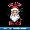 CT-14405_I Do It For The Ho's Funny Inappropriate Christmas santa  0242.jpg