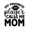 my favorite player calls me mom.png