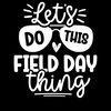 Lets-Do-This-Field-Day-Thing-PNG-Digital-Download-Files-P2004241060.png